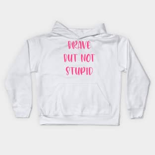 Brave but not stupid Kids Hoodie